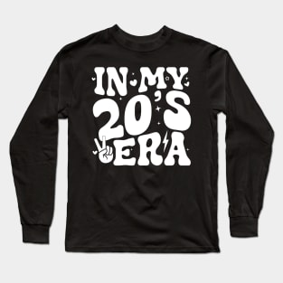 In My Twenties Era Funny 20th Birthday In My 20's Era Long Sleeve T-Shirt